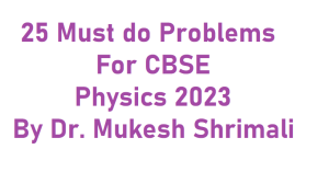 25 Must do Problems For CBSE Physics-2023