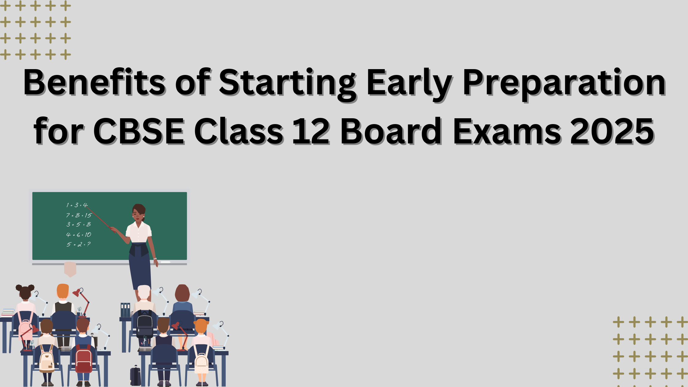 Benefits Of Starting Early Preparation For CBSE Class 12 Board Exams ...